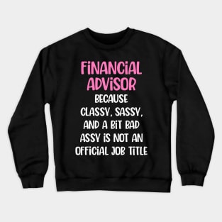 Financial Advisor, Female Financial Advisor Crewneck Sweatshirt